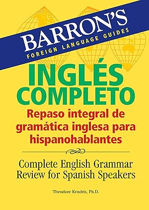 Imagen del vendedor de Inglés Completo: Repaso Integral De La Gramatica Inglesa Para Hispanohablantes/ Complete English Grammar Review for Spanish Speakers (Barron's Foreign Language Guides) a la venta por Zoom Books East