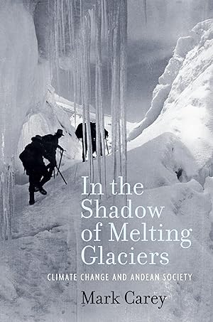 Seller image for In the Shadow of Melting Glaciers: Climate Change and Andean Society for sale by Reliant Bookstore