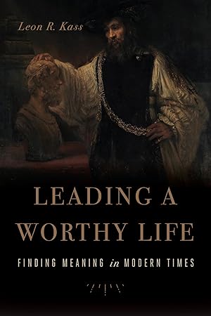 Seller image for Leading a Worthy Life: Finding Meaning in Modern Times for sale by Greenworld Books