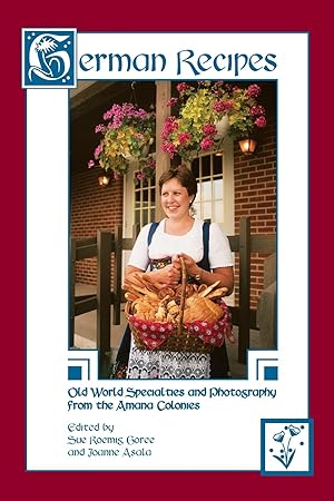 Imagen del vendedor de German Recipes Old World Specialties and Photography from the Amana Colonies a la venta por Blue Vase Books