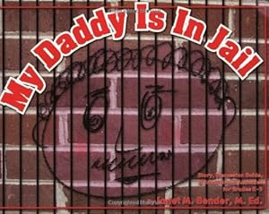 Bild des Verk�ufers f�r My Daddy Is in Jail: Story, Discussion Guide, and Small Group Activities for Grades K-5 zum Verkauf von Blue Vase Books