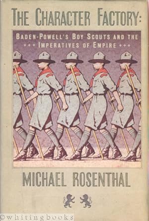 Seller image for The Character Factory: Baden-Powell and the Origins of the Boy Scout Movement for sale by Whiting Books