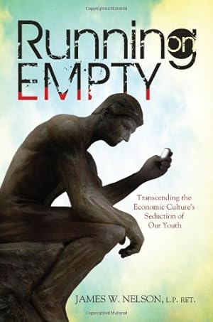 Imagen del vendedor de Running on Empty - Transcending the Economic Culture's Seduction of our Youth a la venta por Off The Shelf