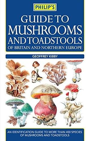 Bild des Verk�ufers f�r Philip's Guide to Mushrooms and Toadstools of Britain and Northern Europe zum Verkauf von WeBuyBooks