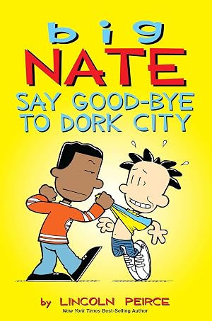 Imagen del vendedor de Big Nate: Say Good-bye to Dork City (Volume 12) a la venta por Zoom Books Company