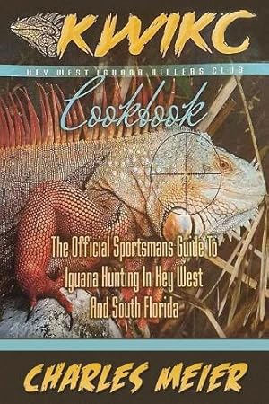 Seller image for Key West Iguana Killers Club. the Official Sportsman's Guide to Iguana Hunting for sale by Rarewaves USA