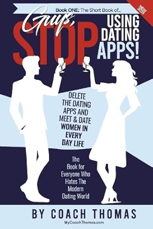 Immagine del venditore per Guys, Stop Using Dating Apps! venduto da Rarewaves USA United