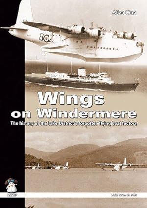 Imagen del vendedor de Wings on Windermere: The History of the Lake District's Forgotten Flying Boat Factory a la venta por WeBuyBooks
