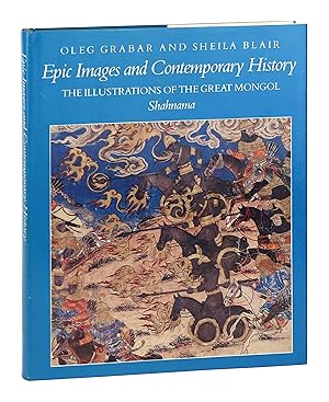 Seller image for Epic Images and Contemporary History: The Illustrations of the Great Mongol Shahnama for sale by Capitol Hill Books, ABAA