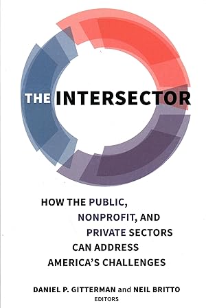 Seller image for The Intersector: How the Public, Nonprofit, and Private Sectors Can Address America's Challenges for sale by Gate City Books