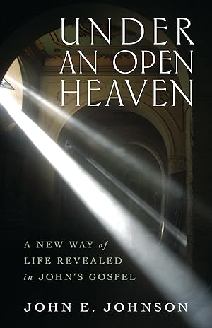 Bild des Verk�ufers f�r Under an Open Heaven: A New Way of Life Revealed in John's Gospel zum Verkauf von Zoom Books Company