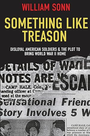 Imagen del vendedor de Something Like Treason: Disloyal American Soldiers & the Plot to Bring World War II Home a la venta por Goodwill