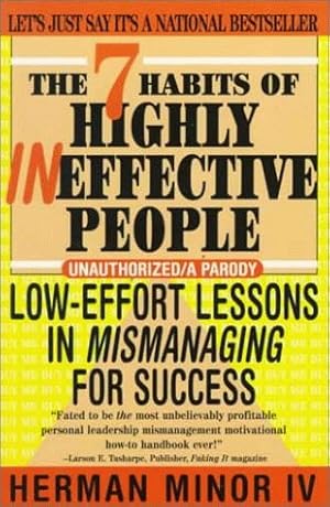 Imagen del vendedor de The 7 Habits of Highly Ineffective People: Low Effort Lessons in Mismanaging for Success a la venta por Greenworld Books