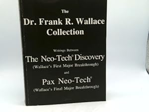 Seller image for The Dr. Frank R. Wallace Collection (Writings Between The Neo-Tech Discovery and Pax Neo-Tech) 2001 for sale by ThriftBooksVintage