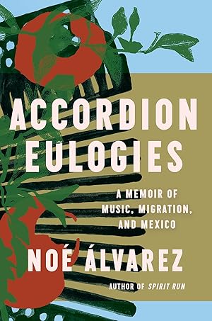 Imagen del vendedor de Accordion Eulogies: A Memoir of Music, Migration, and Mexico a la venta por Dream Books Co.