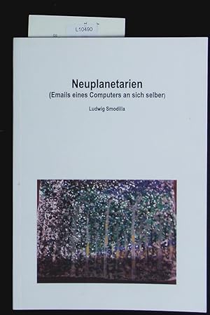 Immagine del venditore per Neuplanetarien. (Email eines Computers an sich selber). venduto da Antiquariat Bookfarm