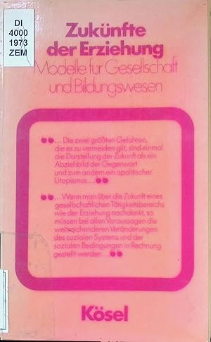 Immagine del venditore per Zuk�nfte der Erziehung : Modelle f. Gesellschaft u. Bildungswesen. venduto da books4less (Versandantiquariat Petra Gros GmbH & Co. KG)