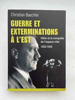 Immagine del venditore per Guerre et exterminations � l'Est. Histoire et la conqu�te de l'espace vital. 1933-1945 venduto da LIBRAIRIE GIL-ARTGIL SARL