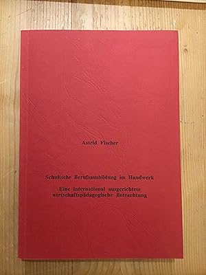 Immagine del venditore per Schulische Berufsausbildung im Handwerk. Eine international ausgerichtete wirtschaftsp�dagogische Betrachtung venduto da B�chergalerie Westend