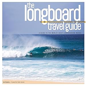Seller image for The Longboard Travel Guide: A Guide to the World's Best Longboarding Waves for sale by Goodwill Books