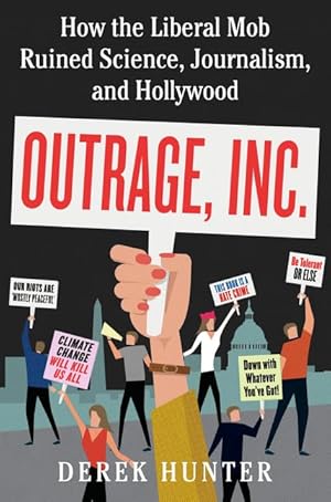 Immagine del venditore per Outrage, Inc.: How the Liberal Mob Ruined Science, Journalism, and Hollywood �" An Investigation into Progressive Gatekeepers and Media Bias venduto da Greenworld Books