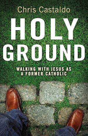 Seller image for Holy Ground: Walking with Jesus as a Former Catholic for sale by Greenworld Books