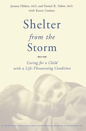 Imagen del vendedor de Shelter From The Storm: Caring For A Child With A Life-threatening Condition a la venta por Greenworld Books