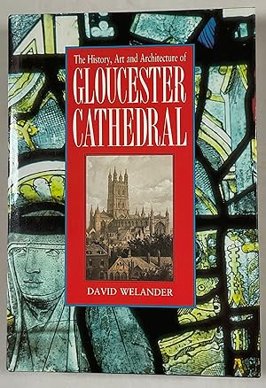 Bild des Verk�ufers f�r The history, art and architecture of Gloucester Cathedral. zum Verkauf von Cornell Books Limited