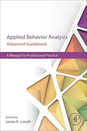 Imagen del vendedor de Applied Behavior Analysis Advanced Guidebook: A Manual for Professional Practice a la venta por Goodbooks Company