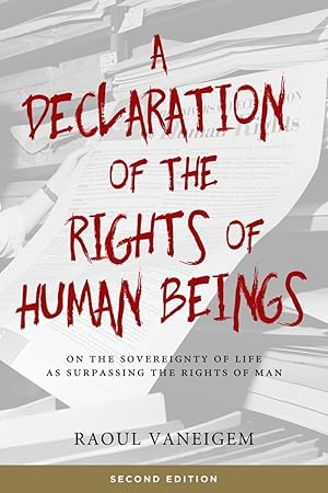 Imagen del vendedor de A Declaration of the Rights of Human Beings: On the Sovereignty of Life as Surpassing the Rights of Man a la venta por Coas Books
