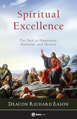Imagen del vendedor de Spiritual Excellence: The Path to Happiness, Holiness, and Heaven a la venta por Greenworld Books