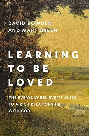 Seller image for Learning to Be Loved: The Everyday Believer's Guide to a Rich Relationship with God for sale by Goodbookscafe