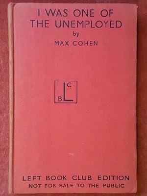 Bild des Verk�ufers f�r I WAS ONE OF THE UNEMPLOYED. (Left Book Club Edition) zum Verkauf von GfB, the Colchester Bookshop