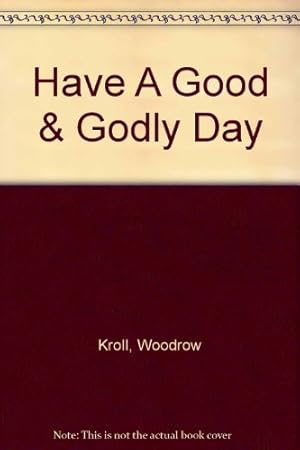 Seller image for Have a good and godly day: Words of wisdom on pleasing God for sale by Greenworld Books