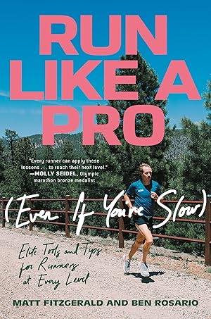 Imagen del vendedor de Run Like a Pro (Even If You're Slow): Elite Tools and Tips for Runners at Every Level a la venta por 2nd Life Books