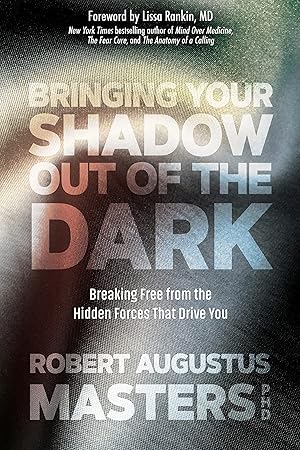 Seller image for Bringing Your Shadow Out of the Dark: Breaking Free from the Hidden Forces That Drive You for sale by Zoom Books Company