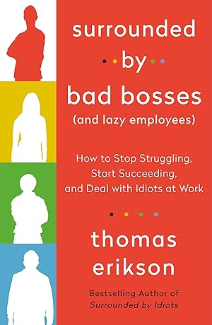 Seller image for Surrounded by Bad Bosses (And Lazy Employees): How to Stop Struggling, Start Succeeding, and Deal with Idiots at Work [The Surrounded by Idiots Series] for sale by Zoom Books Company