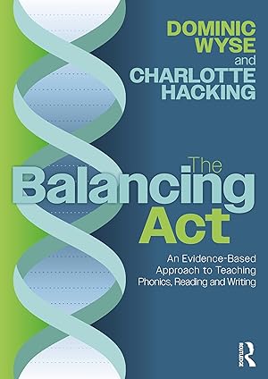 Seller image for The Balancing Act: An Evidence-Based Approach to Teaching Phonics, Reading and Writing for sale by Zoom Books Company