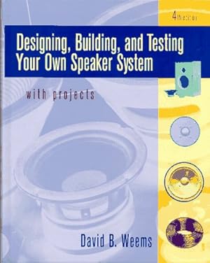 Immagine del venditore per Designing, Building, and Testing Your Own Speaker System: With Projects venduto da Zoom Books Company