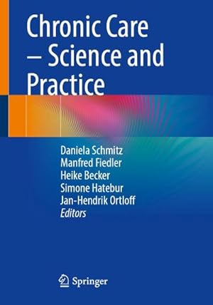 Image du vendeur pour Chronic Care - Science and Practice mis en vente par buchversandmimpf2000