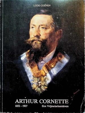 Seller image for Arthur Cornette 1852 - 1907 Een vrijmetselaarsleven for sale by Antiquariaat Tanchelmus  bv