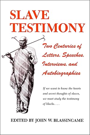 Seller image for Slave Testimony: Two Centuries of Letters, Speeches, Interviews, and Autobiographies for sale by Zoom Books East