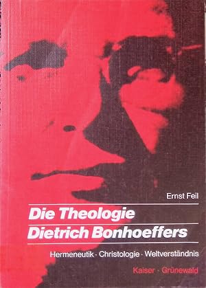 Immagine del venditore per Die Theologie Dietrich Bonhoeffers: Hermeneutik, Christologie, Weltverst�ndnis. Gesellschaft und Theologie. Abteilung: Systematische Beitr�ge. Nr. 6. venduto da books4less (Versandantiquariat Petra Gros GmbH & Co. KG)
