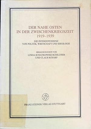 Seller image for Der Nahe Osten in der Zwischenkriegszeit 1919 - 1939 : die Interdependenz von Politik, Wirtschaft und Ideologie. Ver�ffentlichungen des Instituts f�r Europ�ische Geschichte Mainz / Supplement ; 22 : Abteilung Universalgeschichte for sale by books4less (Versandantiquariat Petra Gros GmbH & Co. KG)