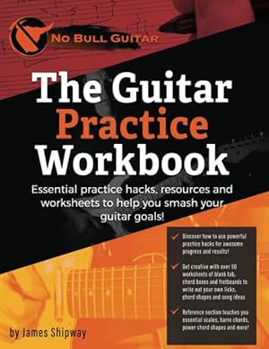 Seller image for The Guitar Practice Workbook: Essential practice hacks, resources and worksheets to help you smash your guitar goals! for sale by Zoom Books Company