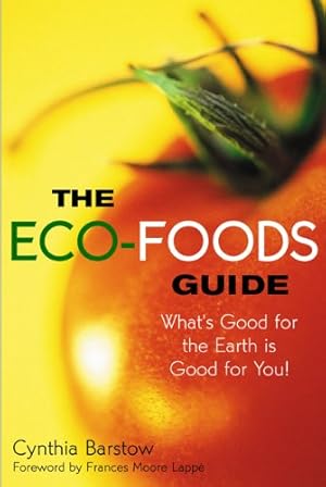 Imagen del vendedor de The Eco-Foods Guide: What's Good for the Earth is Good for You! a la venta por Zoom Books East