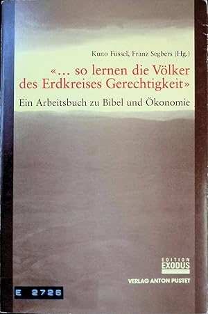 Bild des Verk�ufers f�r ". So lernen die V�lker des Erdkreises Gerechtigkeit" : ein Arbeitsbuch zu Bibel und �konomie. zum Verkauf von books4less (Versandantiquariat Petra Gros GmbH & Co. KG)
