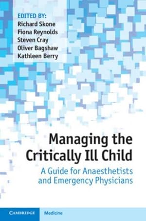 Bild des Verk�ufers f�r Managing the Critically Ill Child : A Guide for Anaesthetists and Emergency Physicians zum Verkauf von AHA-BUCH GmbH