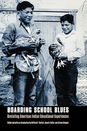 Bild des Verk�ufers f�r Boarding School Blues: Revisiting American Indian Educational Experiences (Indigenous Education) zum Verkauf von Volunteers of America Ohio & Indiana