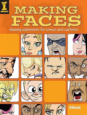 Bild des Verk�ufers f�r Making Faces: Drawing Expressions For Comics And Cartoons zum Verkauf von Goodwill of Colorado